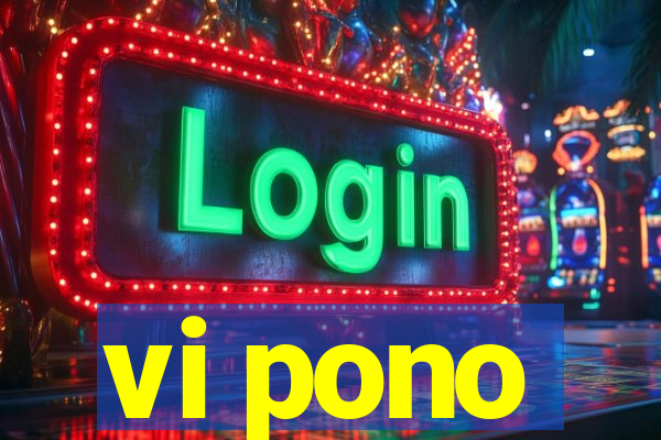 vi pono